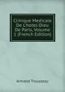 Clinique Medicale De L.hotel-Dieu De Paris, Volume 1 (French Edition) - Armand Trousseau