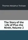 The Story of the Life of Pius the Ninth, Volume 2 - Thomas Adolphus Trollope