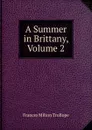 A Summer in Brittany, Volume 2 - Frances Milton Trollope