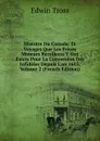 Histoire Du Canada: Et Voyages Que Les Freres Mineurs Recollects Y Ont Faicts Pour La Conversion Des Infideles Depuis L.an 1615, Volume 2 (French Edition) - Edwin Tross