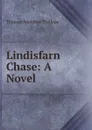 Lindisfarn Chase: A Novel - Thomas Adolphus Trollope