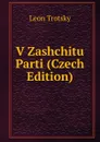 V Zashchitu Parti (Czech Edition) - Leon Trotsky