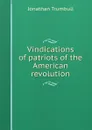 Vindications of patriots of the American revolution - Jonathan Trumbull