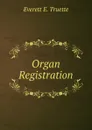 Organ Registration - Everett E. Truette