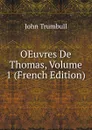 OEuvres De Thomas, Volume 1 (French Edition) - John Trumbull