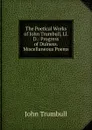 The Poetical Works of John Trumbull, Ll. D.: Progress of Dulness.  Miscellaneous Poems - John Trumbull