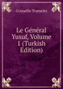Le General Yusuf, Volume 1 (Turkish Edition) - Corneille Trumelet