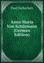 Anna Maria Von Schurmann (German Edition) - Paul Tschackert