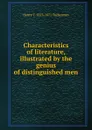 Characteristics of literature, illustrated by the genius of distinguished men - Henry T. Tuckerman