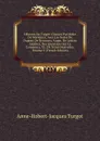 OEuvres De Turgot: Classee Par Ordre De Matieress, Avec Les Notes De Dupont De Nemours, Augm. De Lettres Inedites, Des Questions Sur Le Commerce, Et . De Notes Nouvelles, Volume 2 (French Edition) - Anne-Robert-Jacques Turgot