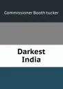 Darkest India - Commissioner Booth tucker