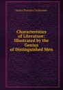 Characteristics of Literature: Illustrated by the Genius of Distinguished Men - Henry T. Tuckerman