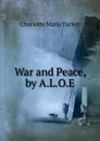 War and Peace, by A.L.O.E. - Charlotte Maria Tucker