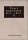 Zaida.s Nursery Note-Book, by A.L.O.E. - Charlotte Maria Tucker