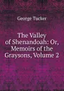 The Valley of Shenandoah: Or, Memoirs of the Graysons, Volume 2 - George Tucker