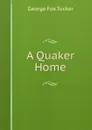 A Quaker Home - George Fox Tucker