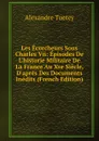 Les Ecorcheurs Sous Charles Vii: Episodes De L.historie Militaire De La France Au Xve Siecle, D.apres Des Documents Inedits (French Edition) - Alexandre Tuetey