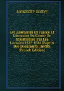Les Allemands En France Et L.invasion Du Comte De Montbeliard Par Les Lorrains 1587-1588 D.apres Des Documents Inedits (French Edition) - Alexandre Tuetey