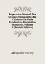 Repertoire General Des Sources Manuscrites De L.histoire De Paris Pendant La Revolution Francaise, Volume 6 (French Edition) - Alexandre Tuetey