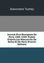 Journal D'un Bourgeois De Paris 1405-1449: Publie D'apres Les Manuscrits De Rome Et De Paris (French Edition) - Alexandre Tuetey