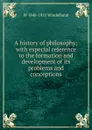 A history of philosophy; with especial reference to the formation and development of its problems and conceptions - W 1848-1915 Windelband