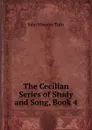 The Cecilian Series of Study and Song, Book 4 - John Wheeler Tufts