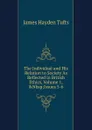 The Individual and His Relation to Society As Reflected in British Ethics, Volume 1,.Nbsp;Issues 5-6 - James Hayden Tufts