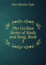The Cecilian Series of Study and Song, Book 3 - John Wheeler Tufts