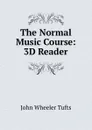 The Normal Music Course: 3D Reader - John Wheeler Tufts