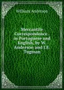 Mercantile Correspondence . in Portuguese and English, by W. Anderson and J.E. Tugman - William Anderson