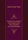 Insanity in ancient and modern life, with chapters on its prevention - Daniel Hack Tuke