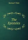 The Episteles - Samuel Tuke