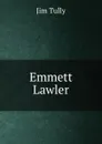 Emmett Lawler - Jim Tully