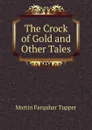 The Crock of Gold and Other Tales - Martin Farquhar Tupper