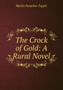 The Crock of Gold: A Rural Novel - Martin Farquhar Tupper