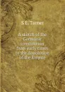 A sketch of the Germanic constitution from early times to the dissolution of the Empire - S E. Turner