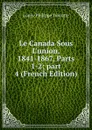 Le Canada Sous L.union, 1841-1867, Parts 1-2;.part 4 (French Edition) - Louis-Philippe Turcotte