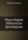 Muscologiae Hibernicae Spicilegium - Dawson Turner