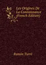 Les Origines De La Connaissance (French Edition) - Ramón Turró