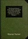 The Sacred History of the World: Attempted to Be Philosophically Considered, in a Series of Letters to a Son, Volume 1 - Sharon Turner