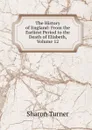 The History of England: From the Earliest Period to the Death of Eliabeth, Volume 12 - Sharon Turner