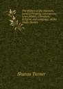 The History of the Manners, Landed Property, Government, Laws, Poetry, Literature, Religion, and Language, of the Anglo-Saxons - Sharon Turner