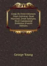 Corps De Droit Ottoman: Droit Exterieur. Droit Maritime. Droit Sanitaire. Droit Commercial Exterieur (French Edition) - George Young