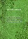 A Comparative View of the Presbyterian, Congregational, and Independent Forms of Church Government: Being an Attempt to Trace Out the Primitive Mode from Scripture and Antiquity - Joseph Turnbull