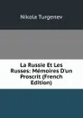 La Russie Et Les Russes: Memoires D.un Proscrit (French Edition) - Nikola Turgenev