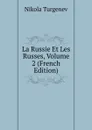 La Russie Et Les Russes, Volume 2 (French Edition) - Nikola Turgenev