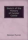 Sketch of the History of Caister Castle - Dawson Turner