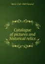 Catalogue of pictures and historical relics - Marie 1760-1850 Tussaud