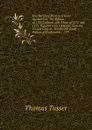 Five Hundred Pointes of Good Husbandrie: The Edition of 1580 Collated with Those of 1573 and 1577. Together with a Reprint, from the Unique Copy in . Hundredth Good Pointes of Husbandrie