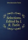 Selections. Edited by J.R. Tutin - John Ramsden Tutin